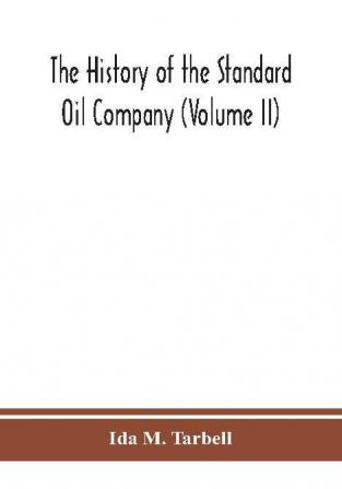 The history of the Standard Oil Company (Volume II)