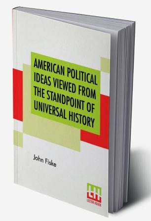 American Political Ideas Viewed From The Standpoint Of Universal History