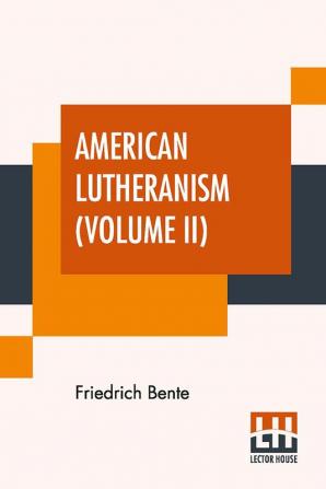 American Lutheranism (Volume II)