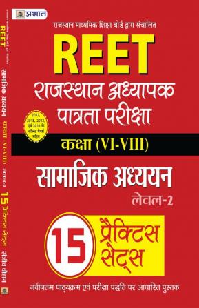 REET RAJASTHAN ADHYAPAK PATRATA PARIKSHA LEVEL - 2 • (CLASS : VI - VIII) SAMAJIK ADHYAYAN 15 PRACTICE SETS