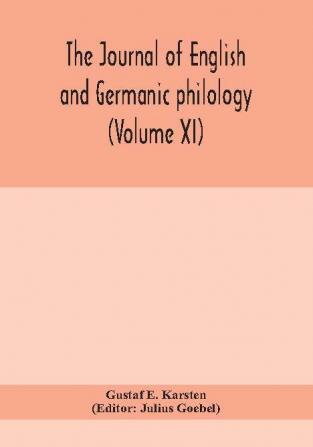 The Journal of English and Germanic philology (Volume XI)