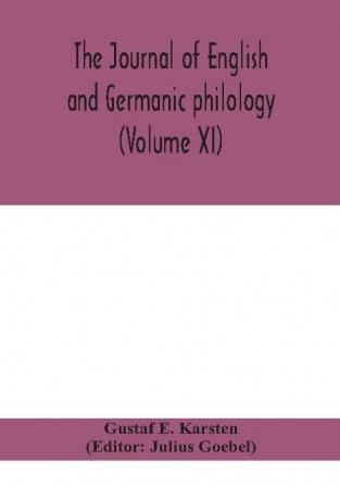 The Journal of English and Germanic philology (Volume XI)