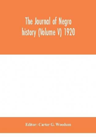 The Journal of Negro history (Volume V) 1920