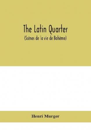 The Latin Quarter (Scènes De La Vie De Bohème)