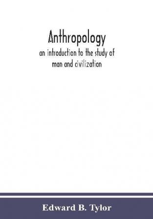 Anthropology: an introduction to the study of man and civilization