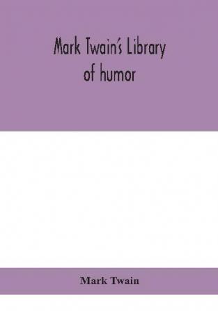 Mark Twain's Library of humor