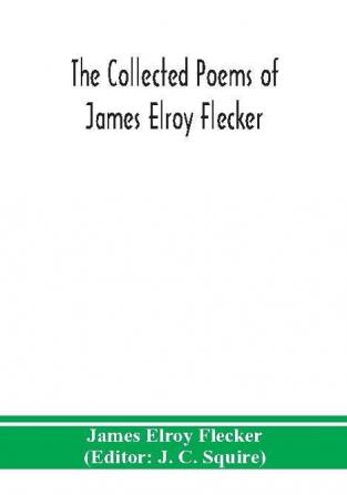 The collected poems of James Elroy Flecker