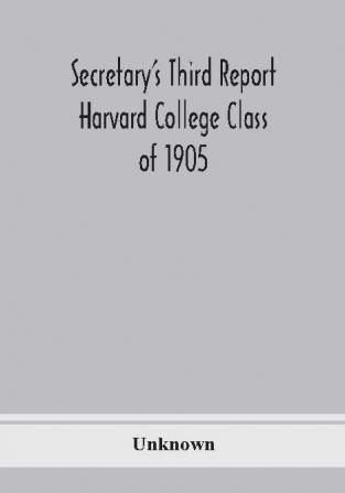 Secretary's Third Report Harvard College Class of 1905