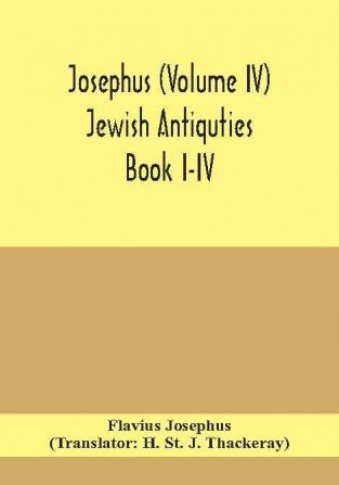 Josephus (Volume IV) Jewish Antiquties Book I-IV