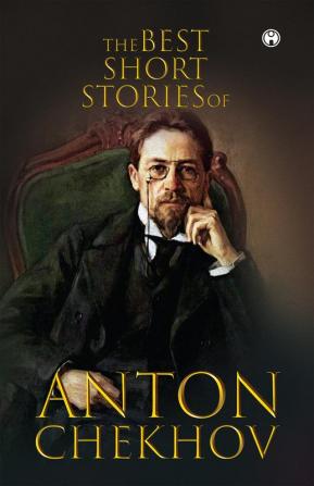 The Best Short Stories of Anton Chekhov