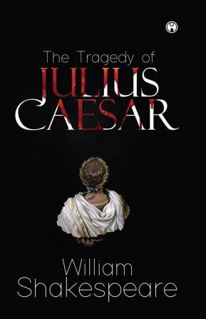 The Tragedy of Julius Caesar