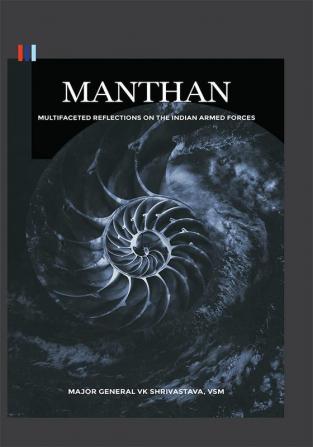 Manthan : Multifaceted Reflections on the Indian Armed Forces