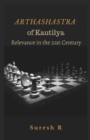 Arthashastra of Kautilya : Relevance in the 21st Century