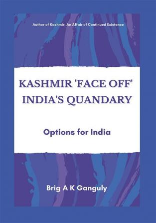 Kashmir Face-Off India's Quandary : Options for India