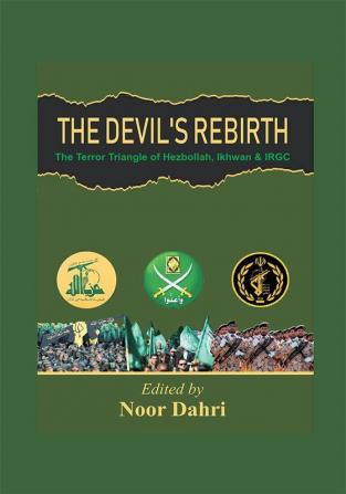 The Devils Rebirth : The Terror Triangle of Ikhwan IRGC and Hezbollah