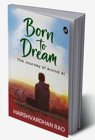 BORN TO DREAM: The journey of Arvind AI