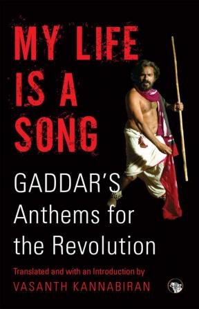 MY LIFE IS A SONG, GADDAR’S ANTHEMS FOR THE REVOLUTION