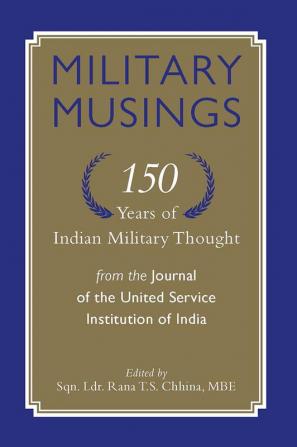 MILITARY MUSINGS 150 YEARS OF INDIAN MILITARY