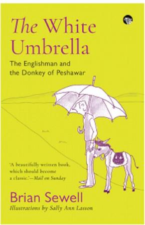 The White Umbrella : The Englishman And The Donkey of Peshawar