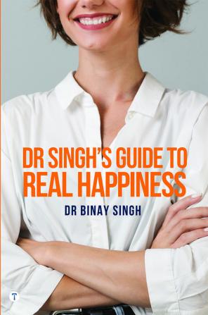 DR SINGH'S GUIDE TO REAL HAPPINESS