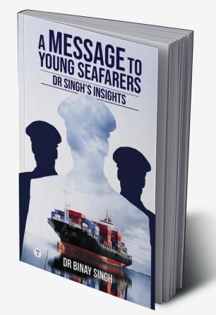 A MESSAGE TO YOUNG SEAFARERS - DR SINGHS INSIGHTS