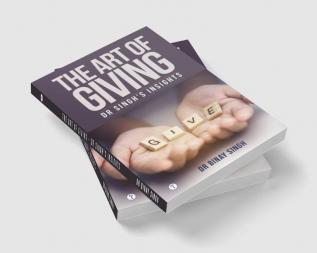 THE ART OF GIVING - DR SINGH'S INSIGHTS