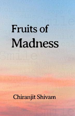 Fruits of madness