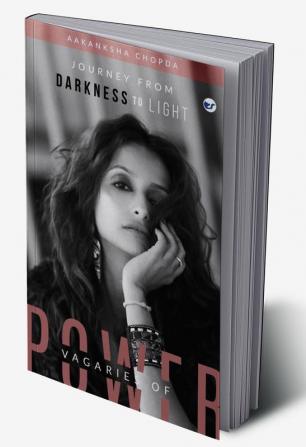 Vagaries of Power: Journey From Darkness to Light