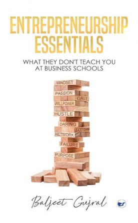 Entrepreneurship Essentials: What they don't teach you at Business Schools