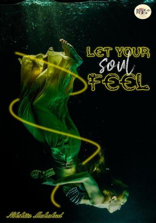 LET YOUR SOUL FEEL