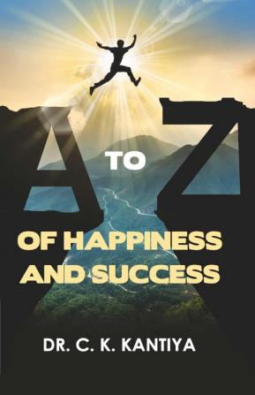 A TO Z OF HAPPINESS AND SUCCESS