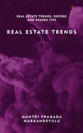 REAL ESTATE TRENDS: REAL ESTATE TRENDS DECORS AND DESIGN TIPS