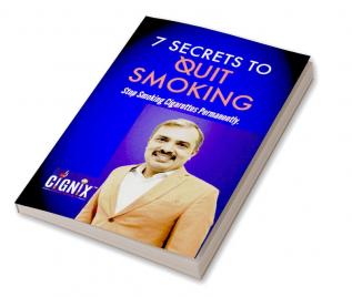 7 SECRETS TO QUIT SMOKING: Stop Smoking Cigarettes Permanently