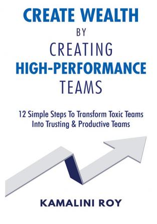 Create Wealth by Creating High-Performance Teams