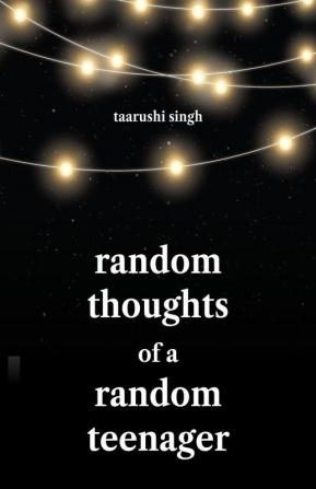 Random Thoughts of a Random Teenager