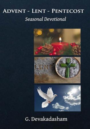 Advent – Lent – Pentecost: Seasonal Devotional