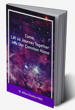 Come Let us Journey Together into our Common Home