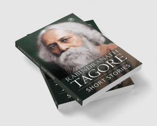 Rabindranath Tagore - Short Stories (Masters Collections Including The Childs Return)