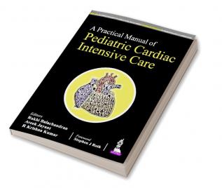 A Practical Manual of Pediatric Cardiac Intensive Care 1st edn