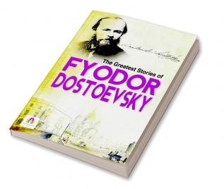 Greatest Stories of Fyodor Dostoevsky