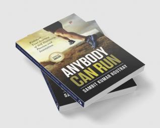 Anybody Can Run: Kickstart Your Journey of Self Discovery Passion and Innovation