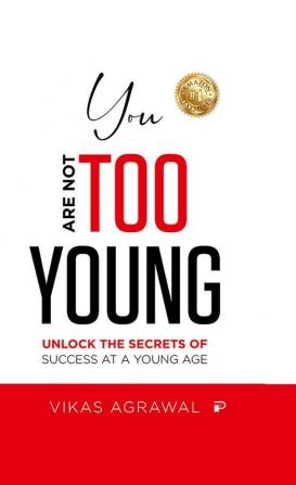 You Are Not Too Young