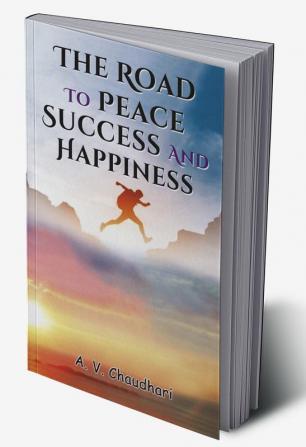 The Road to Peace Success and Happiness