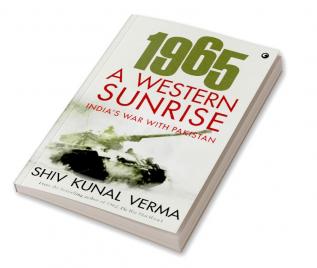 1965 A WESTERN SUNRISE INDIA'S WAR WITH PAKISTAN