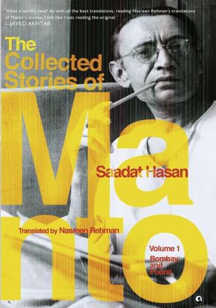 The Collected Stories of Saadat Hasan Manto - Volume 1: Bombay and Poona