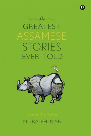 The Greatest Assamese Stories Ever Told