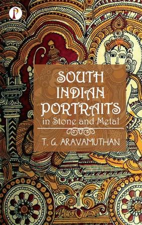 South Indian Portraits in Stone and Metal