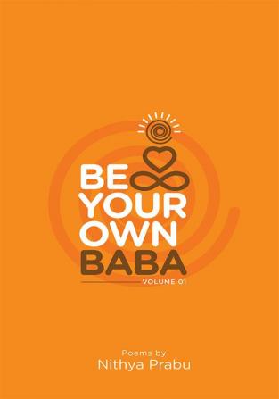 Be Your Own Baba (Vol - 1)