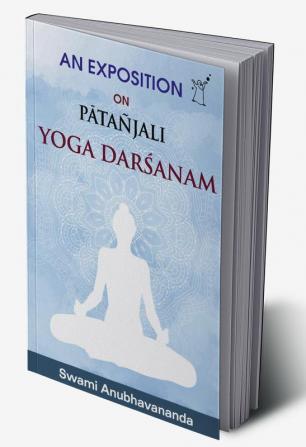 AN EXPOSITION ON PATANJALI YOGA DARSANAM