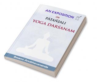 AN EXPOSITION ON PATANJALI YOGA DARSANAM